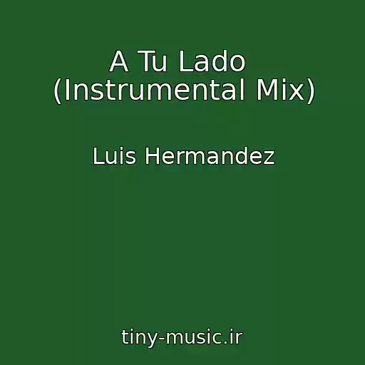 کاور آهنگ A Tu Lado  (Instrumental Mix) از Luis Hermandez