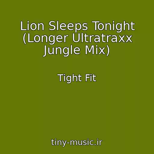 کاور آهنگ Lion Sleeps Tonight (Longer Ultratraxx Jungle Mix) از Tight Fit