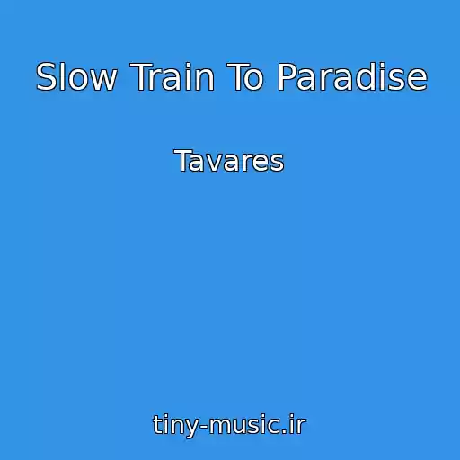 کاور آهنگ Slow Train To Paradise از Tavares