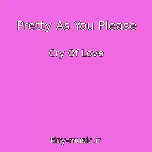 کاور آهنگ Pretty As You Please از Cry Of Love