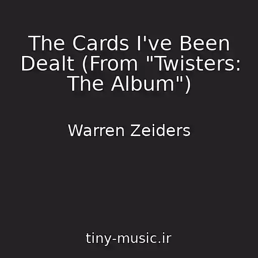 کاور آهنگ The Cards I've Been Dealt (From "Twisters: The Album") از Warren Zeiders