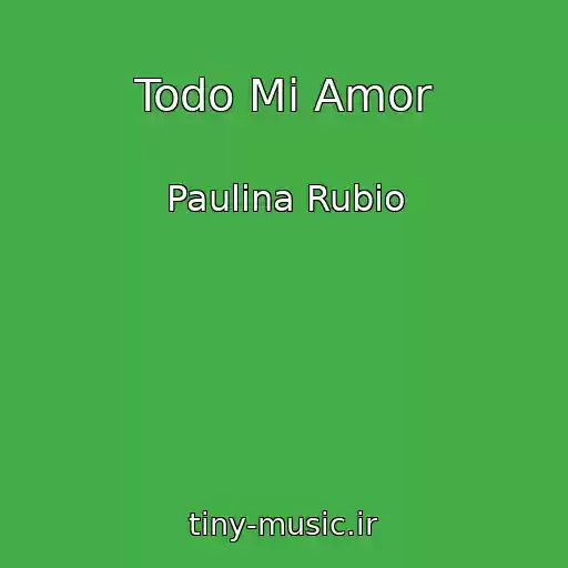 کاور آهنگ Todo Mi Amor از Paulina Rubio