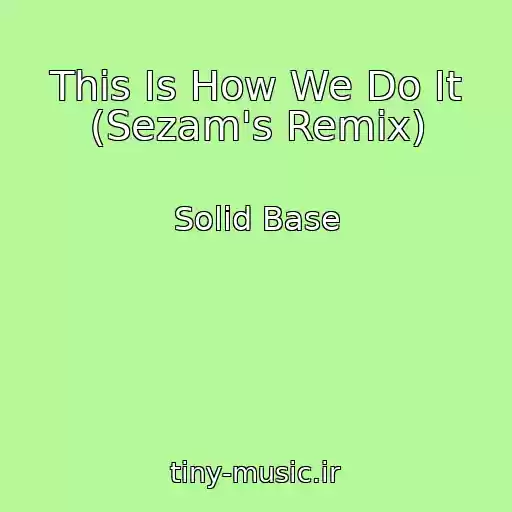 کاور آهنگ This Is How We Do It (Sezam's Remix) از Solid Base