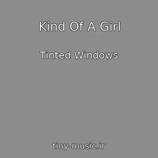 کاور آهنگ Kind Of A Girl از Tinted Windows