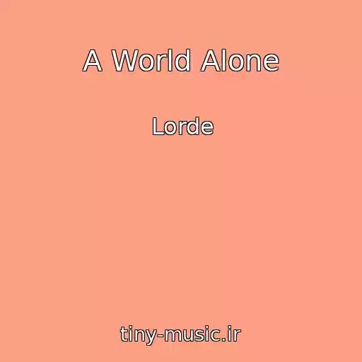 کاور آهنگ A World Alone از Lorde