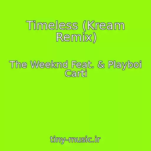 کاور آهنگ Timeless (Kream Remix) از The Weeknd Feat. & Playboi Carti