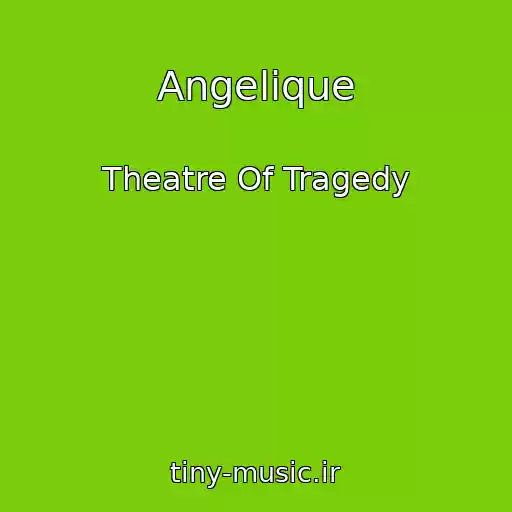 کاور آهنگ Angelique از Theatre Of Tragedy