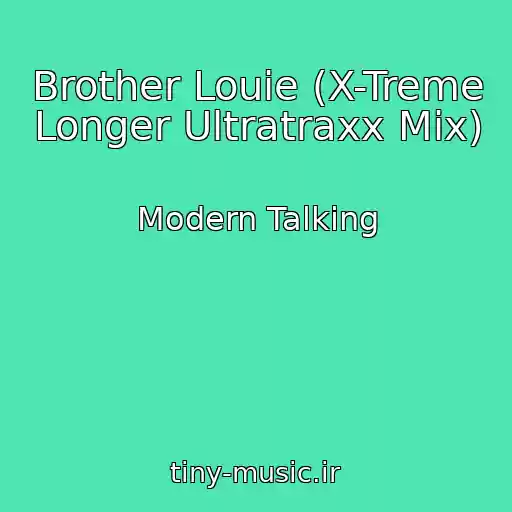 کاور آهنگ Brother Louie (X-Treme Longer Ultratraxx Mix) از Modern Talking