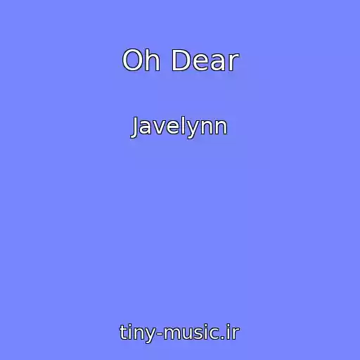 کاور آهنگ Oh Dear از Javelynn