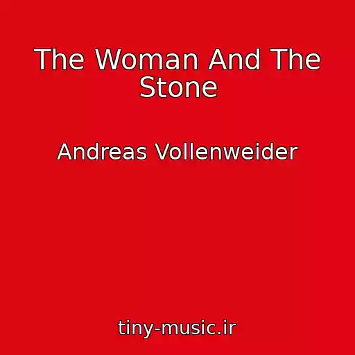 کاور آهنگ The Woman And The Stone از Andreas Vollenweider