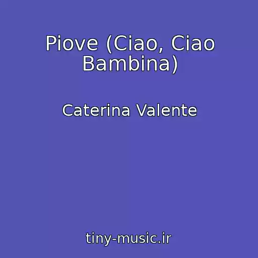 کاور آهنگ Piove (Ciao, Ciao Bambina) از Caterina Valente