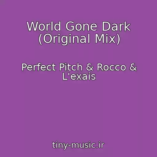 کاور آهنگ World Gone Dark (Original Mix) از Perfect Pitch & Rocco & L'exais