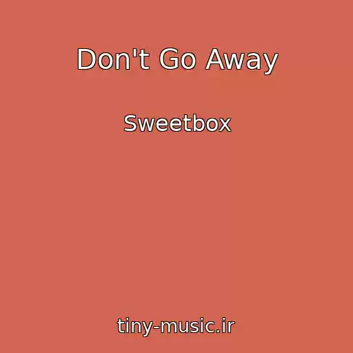 کاور آهنگ Don't Go Away از Sweetbox