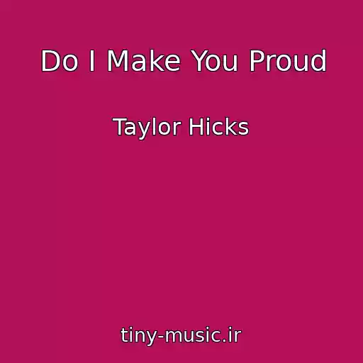 کاور آهنگ Do I Make You Proud از Taylor Hicks