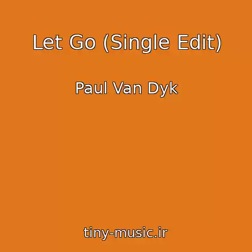 کاور آهنگ Let Go (Single Edit) از Paul Van Dyk