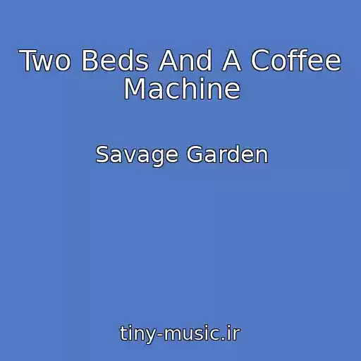 کاور آهنگ Two Beds And A Coffee Machine از Savage Garden