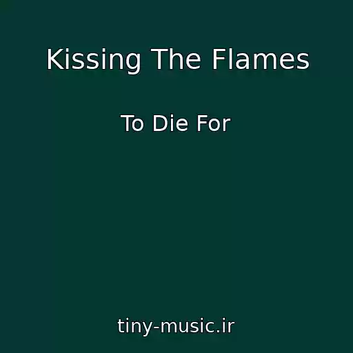 کاور آهنگ Kissing The Flames از To Die For