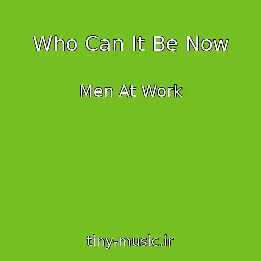 کاور آهنگ Who Can It Be Now از Men At Work