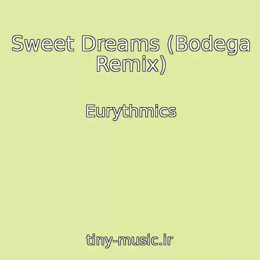 کاور آهنگ Sweet Dreams (Bodega Remix) از Eurythmics