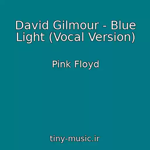 کاور آهنگ David Gilmour - Blue Light (Vocal Version) از Pink Floyd