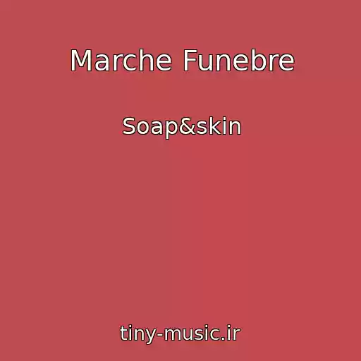 کاور آهنگ Marche Funebre از Soap&skin