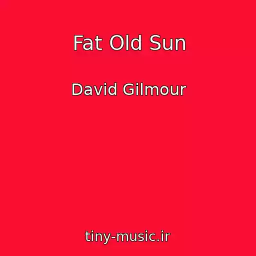 کاور آهنگ Fat Old Sun از David Gilmour