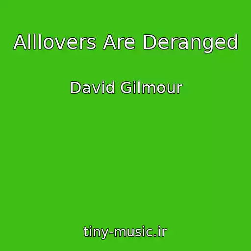 کاور آهنگ Alllovers Are Deranged از David Gilmour