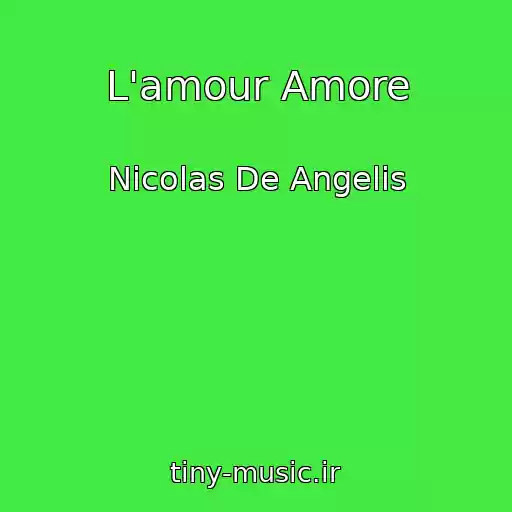 کاور آهنگ L'amour Amore از Nicolas De Angelis