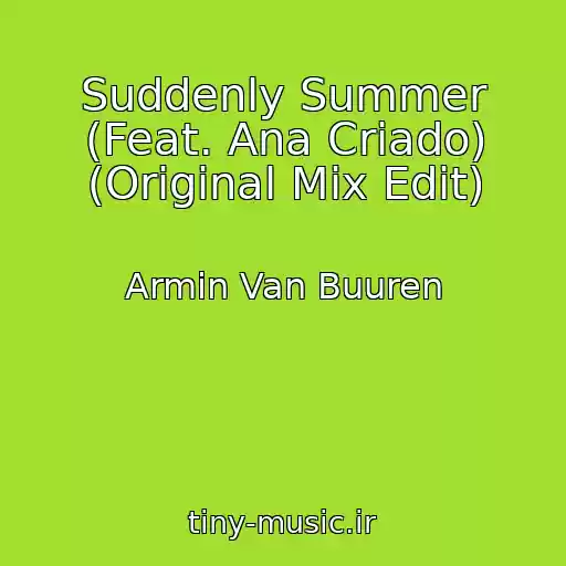 کاور آهنگ Suddenly Summer (Feat. Ana Criado) (Original Mix Edit) از Armin Van Buuren