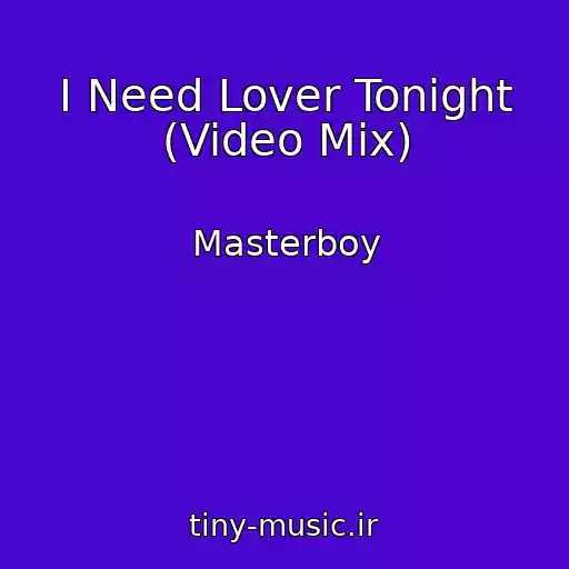 کاور آهنگ I Need Lover Tonight (Video Mix) از Masterboy