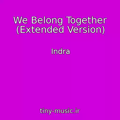 کاور آهنگ We Belong Together (Extended Version) از Indra