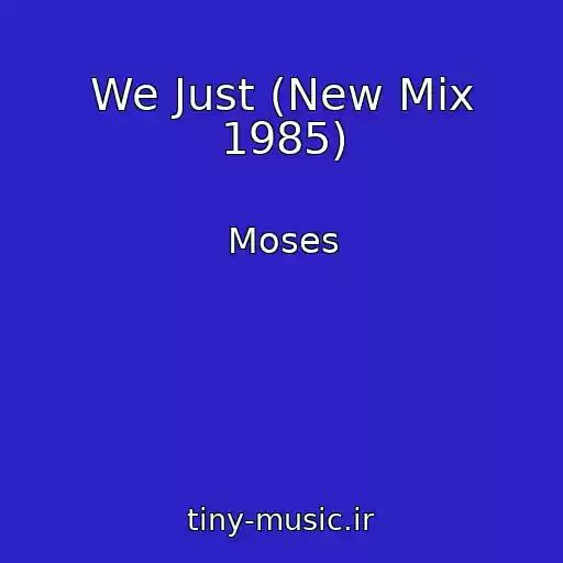 کاور آهنگ We Just (New Mix 1985) از Moses
