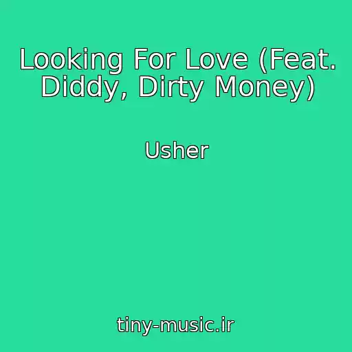 کاور آهنگ Looking For Love (Feat. Diddy, Dirty Money) از Usher