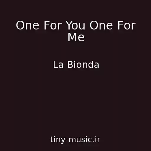 کاور آهنگ One For You One For Me از La Bionda
