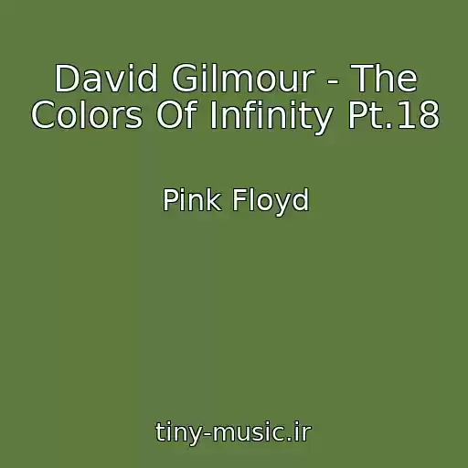 کاور آهنگ David Gilmour - The Colors Of Infinity Pt.18 از Pink Floyd