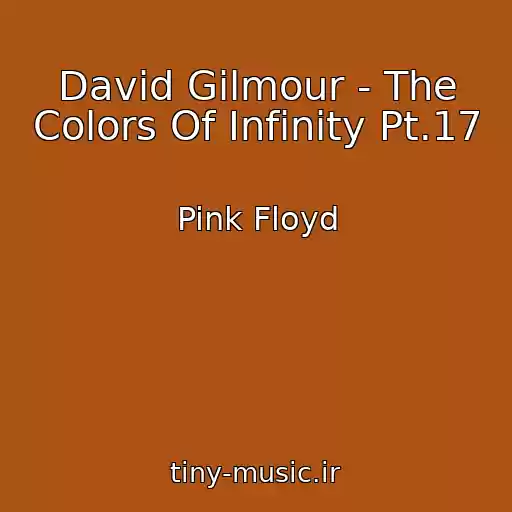 کاور آهنگ David Gilmour - The Colors Of Infinity Pt.17 از Pink Floyd