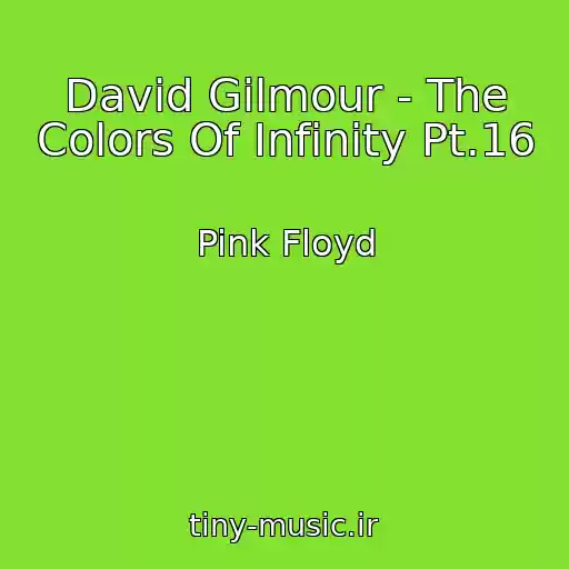 کاور آهنگ David Gilmour - The Colors Of Infinity Pt.16 از Pink Floyd