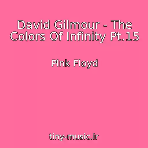 کاور آهنگ David Gilmour - The Colors Of Infinity Pt.15 از Pink Floyd