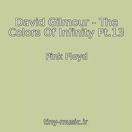 کاور آهنگ David Gilmour - The Colors Of Infinity Pt.13 از Pink Floyd