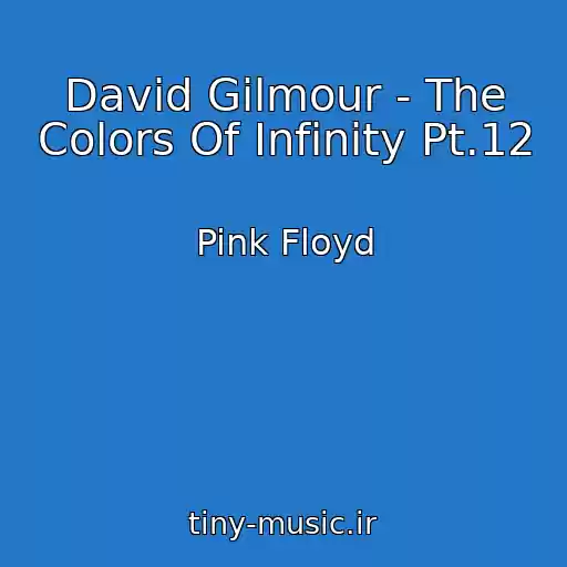 کاور آهنگ David Gilmour - The Colors Of Infinity Pt.12 از Pink Floyd