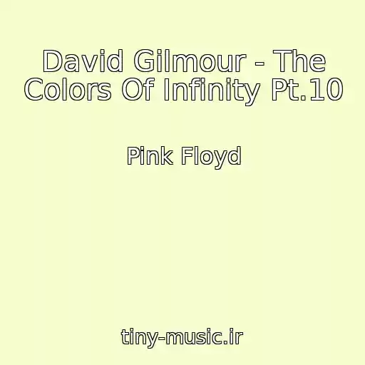 کاور آهنگ David Gilmour - The Colors Of Infinity Pt.10 از Pink Floyd