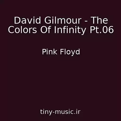 کاور آهنگ David Gilmour - The Colors Of Infinity Pt.06 از Pink Floyd