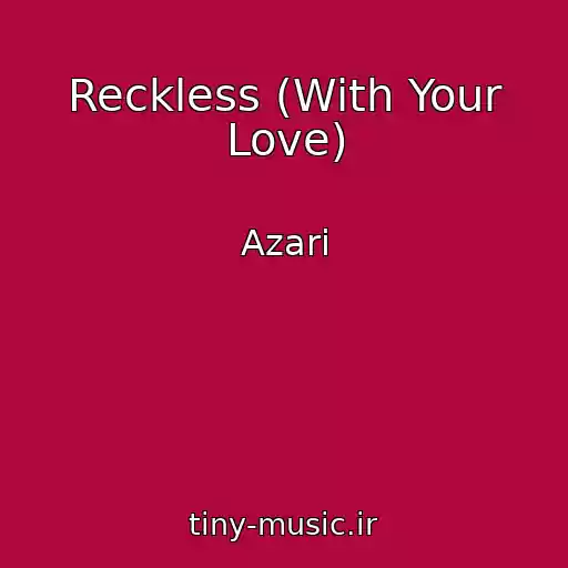 کاور آهنگ Reckless (With Your Love) از Azari