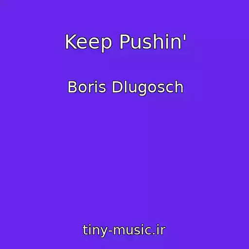 کاور آهنگ Keep Pushin' از Boris Dlugosch