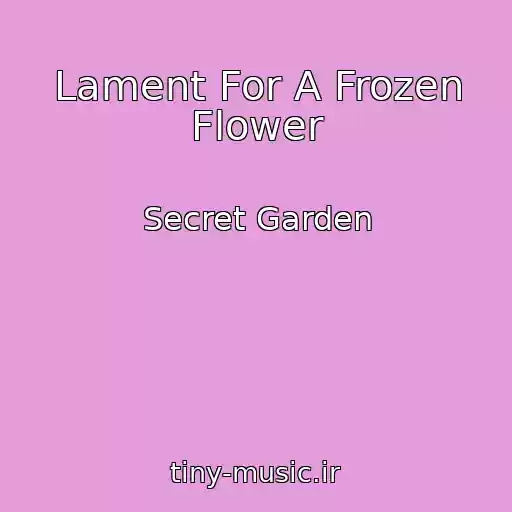 کاور آهنگ Lament For A Frozen Flower از Secret Garden