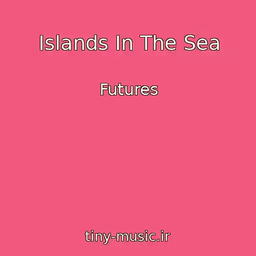 کاور آهنگ Islands In The Sea از Futures