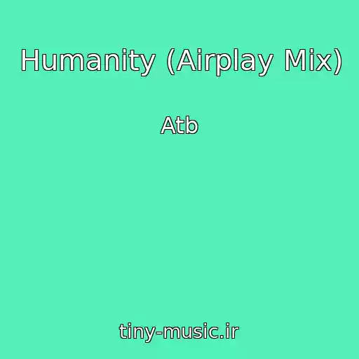 کاور آهنگ Humanity (Airplay Mix) از Atb