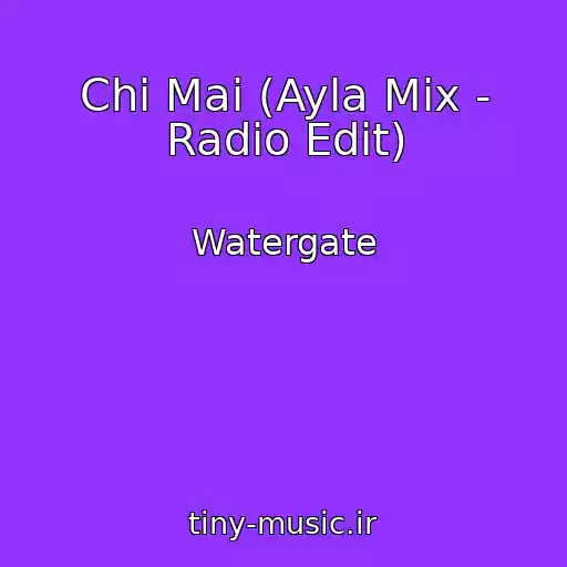 کاور آهنگ Chi Mai (Ayla Mix - Radio Edit) از Watergate