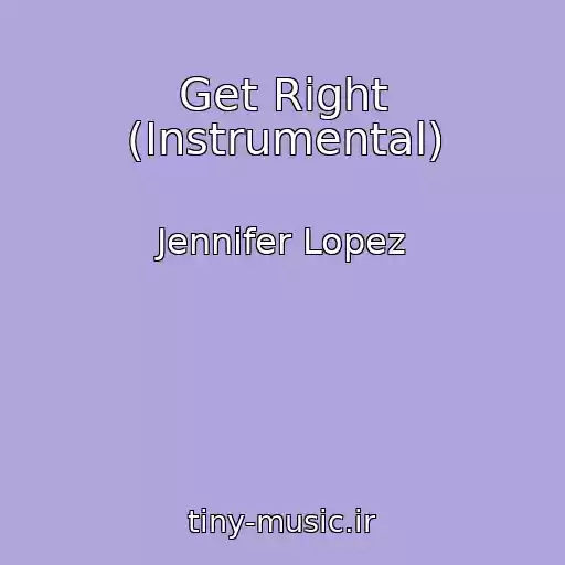 کاور آهنگ Get Right (Instrumental) از Jennifer Lopez