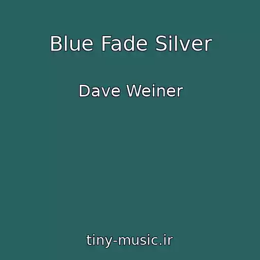 کاور آهنگ Blue Fade Silver از Dave Weiner